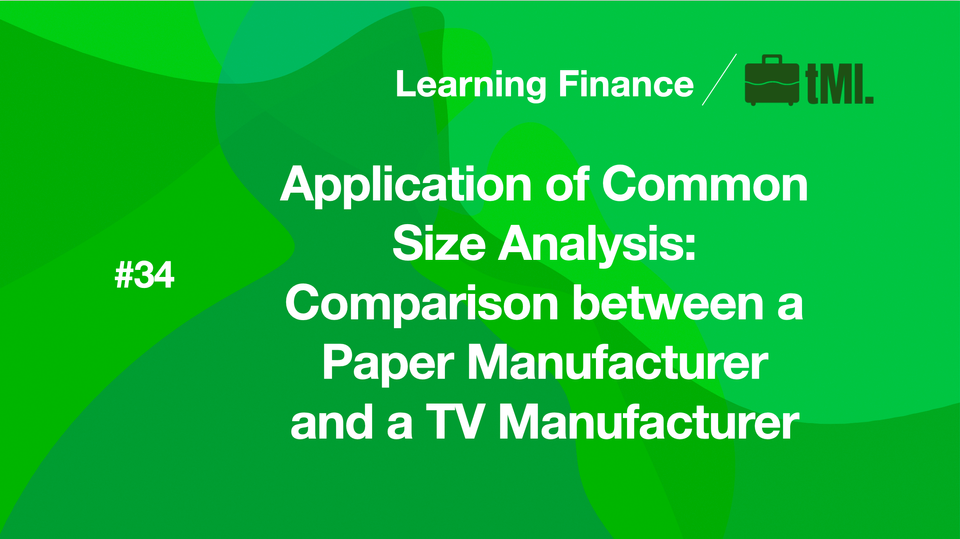 Application of Common Size Analysis - Comparison between a Paper Manufacturer and a TV Manufacturer