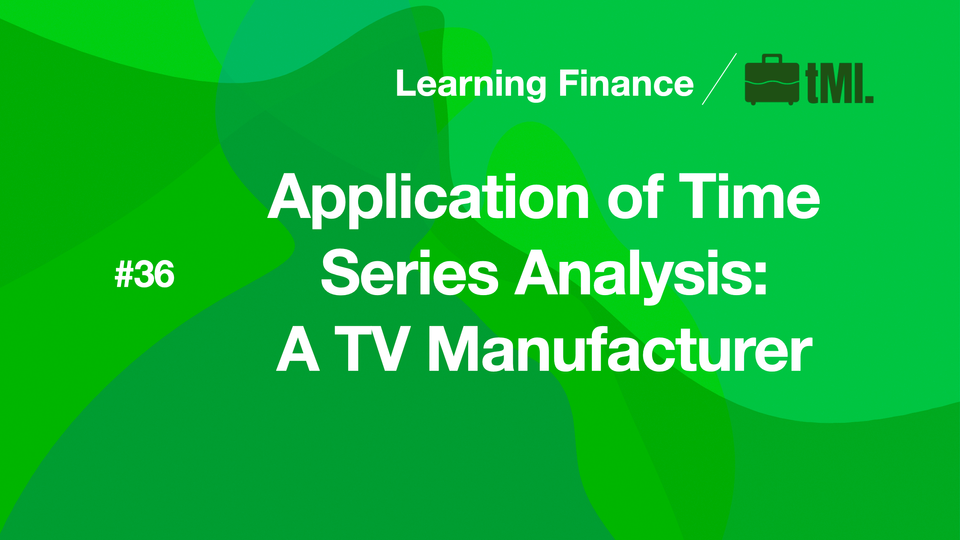 Application of Time Series Analysis: A TV Manufacturer