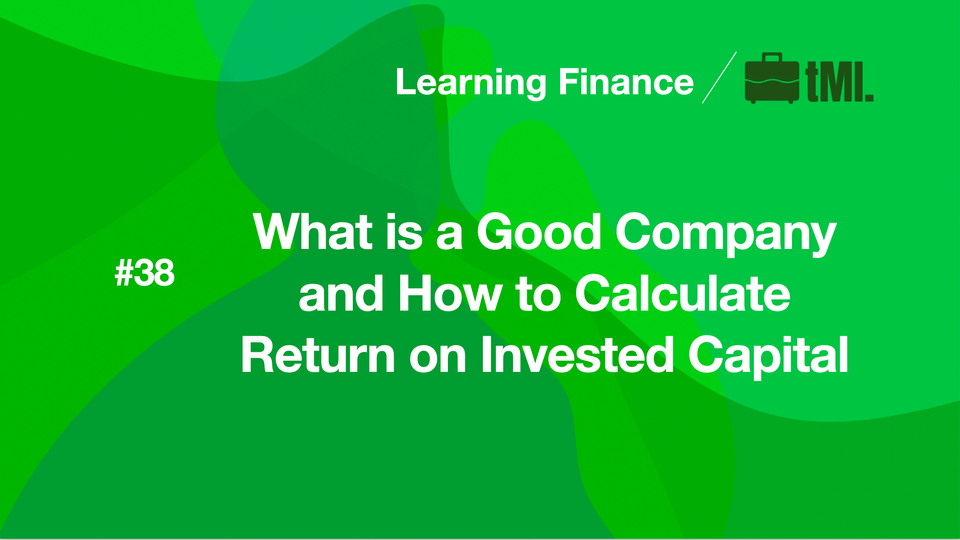 What is a Good Company and How to Calculate Return on Invested Capital
