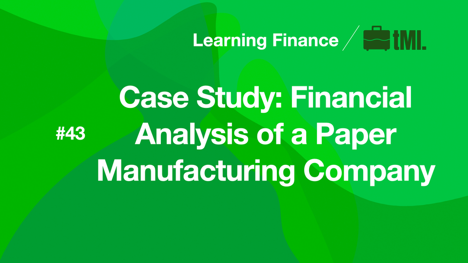 Case Study: Financial Analysis of a Paper Manufacturing Company
