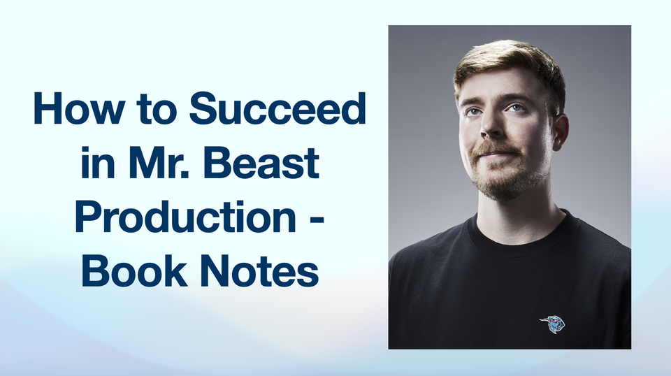 Book Notes: How to Succeed in Mr. Beast Production